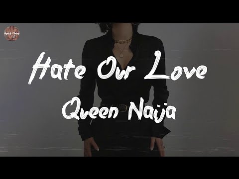 Queen Naija - Hate Our Love (with Big Sean) (Lyric Video)