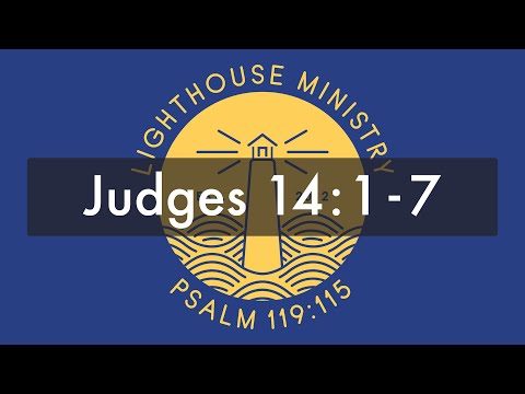 LHM Chapel - Judges 14:1-7