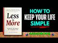 Less Is More Master The Magic Of A Simple Life Audiobook