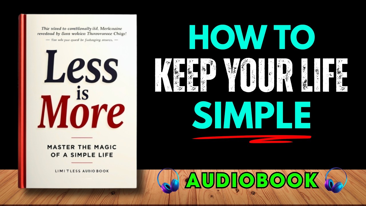 Less is More: Master The Magic of a Simple Life | Audiobook