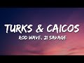 Rod Wave Turks Caicos Ft 21 Savage Lyrics