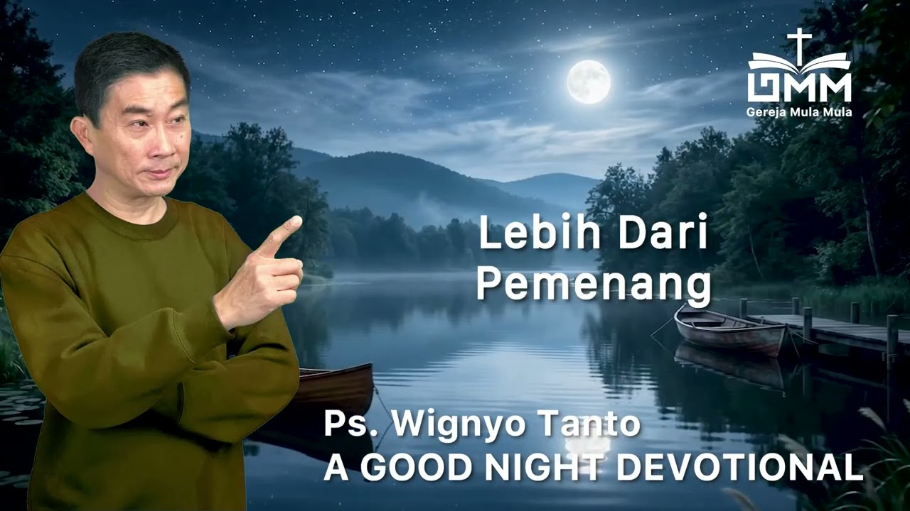 a Good Night Devotional | Lebih Dari Pemenang | Ps. Dr. Wignyo Tanto