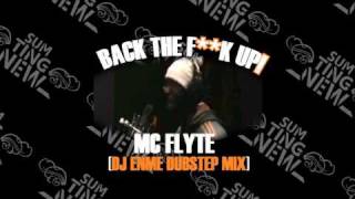 MC Flyte Back The F**K Up - Dj Enme Dubstep Mix - Sumting New