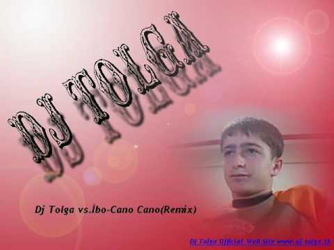 Dj Tolga vs.İbo-Cano Cano(Remix)