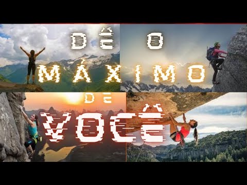 Dê o MÁXIMO de você! VÍDEO MOTIVACIONAL.