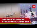 Houthi Drone Chases Israel Bound Ship In Red Sea Iran Backed Rebels Release Video Proof