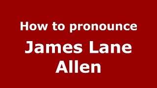 How to pronounce James Lane Allen