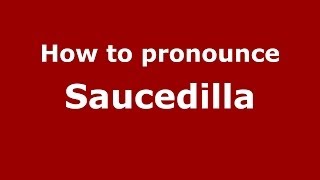 How to pronounce Saucedilla