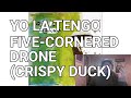 Yo La Tengo - Five-Cornered Drone (Crispy Duck) | Viewer Request