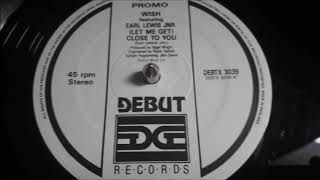 WISH FEAT EARL LEWIS JNR MAXI - LET ME GET CLOSE TO YOU
