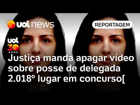 Justiça manda apagar vídeo sobre posse de delegada 2.018º lugar em concurso