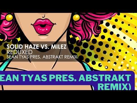 Solid Haze vs. Milez - Reduxed (Sean Tyas pres. abSTrakt Remix)