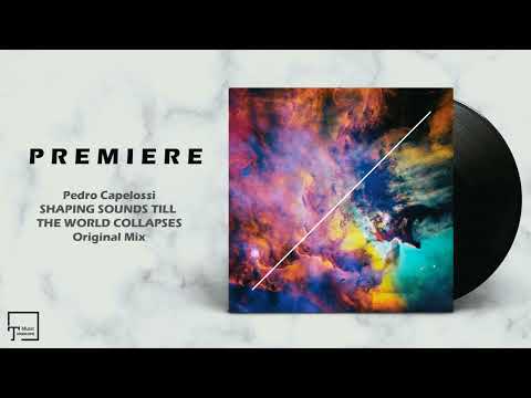 PREMIERE: Pedro Capelossi - Shaping Sounds Till The World Collapses (Original Mix) [LOOT RECORDINGS]