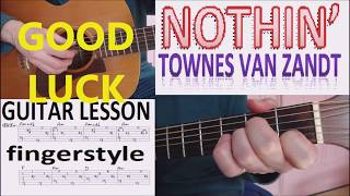 NOTHIN&#39; - TOWNES VAN ZANDT fingerstyle GUITAR LESSON