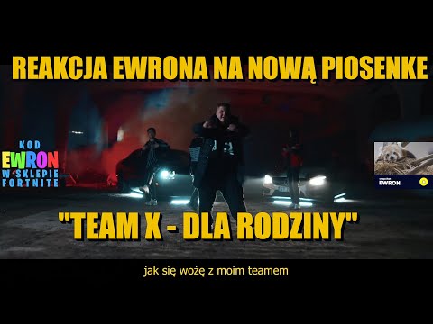 REAKCJA EWRONA NA NOWĄ PIOSENKE TEAM X - "DLA RODZINY"