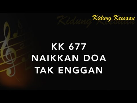 KK 677 Naikkan Doa Tak Enggan (Come, My Soul, Thy Suit Prepare) - Kidung Keesaan
