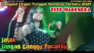 Download lagu Jalak & Jangan Ganggu Pacarku - Titu Mahendra || Dangdut Nonstop Live Orgen Tunggal mp3