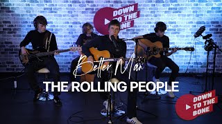 The Rolling People - Better Man - Down To The Bone Live Sessions