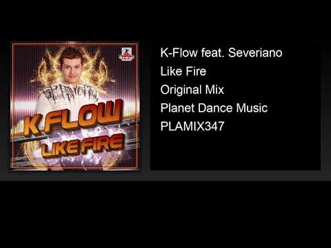 K-Flow feat. Severiano - Like Fire (Original Mix)