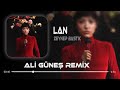 Zeynep Bastık - Lan ( Ali Güneş Remix )