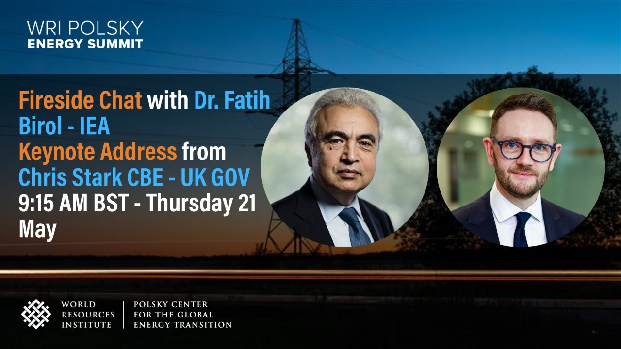 Fireside Chat with Dr. Fatih Birol, IEA and Keynote Address from Chris Stark CBE, UK Gov