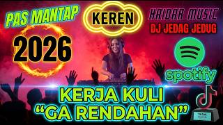 Download lagu DJ DANGDUT REMIX JEDAG JEDUG 2026🔥KERJA KULI GA RENDAHAN  🔥HAIDAR Music(FullBass Melayang) mp3