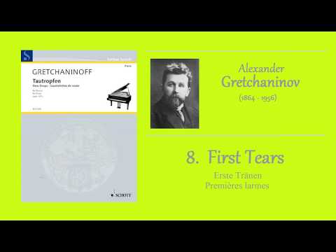 GRETCHANINOV - op.127a no.8 - First tears / Erste Tränen / Premières lames