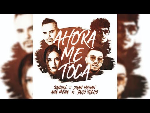 Juan Magán, Ana Mena, Rangel, Yago Roche - Ahora Me Toca (Cristian Gil Dj Remix)