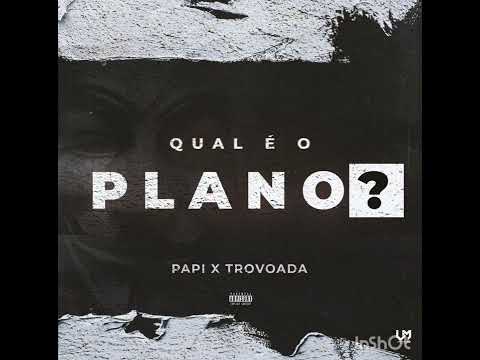 Trovoada - Qual é o plano? (ft. Papi & Scoco Boy) (Áudio)