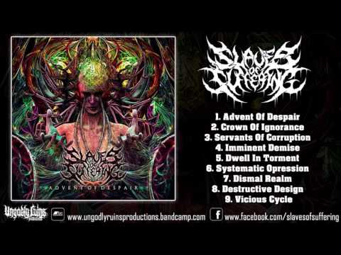 Slaves Of Suffering - Advent Of Despair (FULL ALBUM 2016 1080p HD) [Ungodly Ruins Productions]