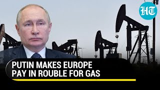 European gas buyers bow to Putin's Gas-for-Ruble's demand