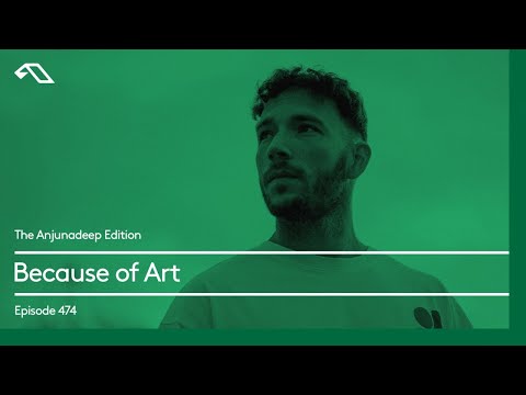 The Anjunadeep Edition 474 with Because of Art