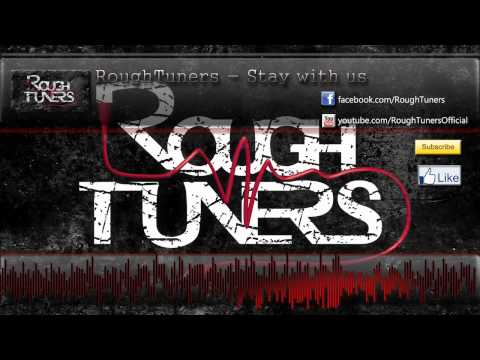 RoughTuners - Stay with us (HQ+HD)