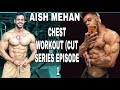 Aish Mehan ( CHEST WORKOUT ) SERIES EPISODE 1