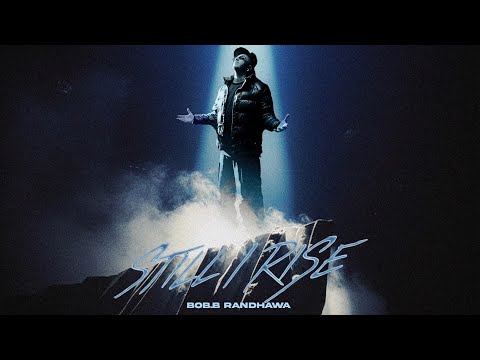 BOB.B RANDHAWA-STILL I RISE [PROD. BY LAST LEVEL]