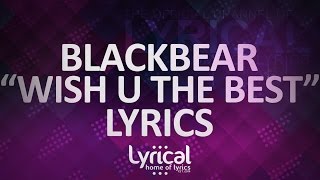 Blackbear - Wish U The Best Lyrics