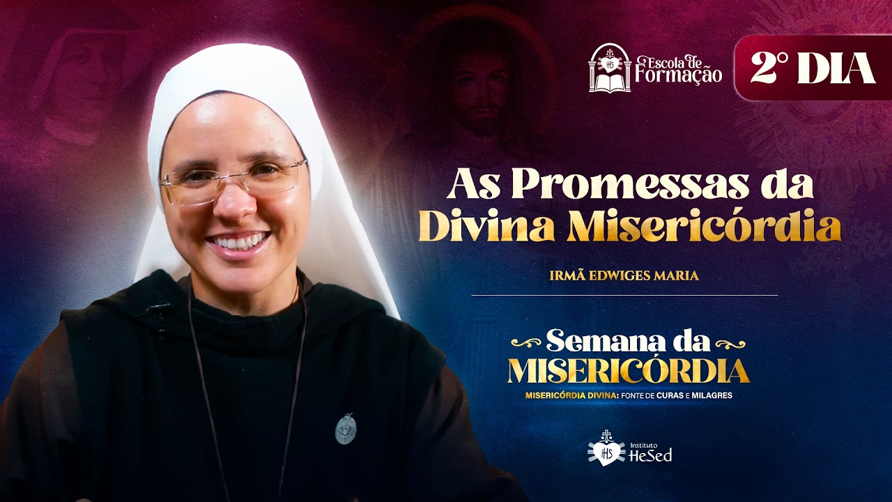 As promessas da Divina Misericórdia | Semana da Misericórdia | Dia 2 | Irmã Edwiges Maria