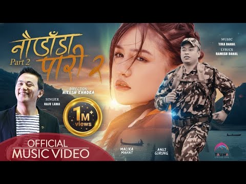 Naudada Pari-2 || नौ डाँडापारि || Raju Lama (Mongolian Heart) || Ft-Malika Mahat & Anuj Gurung-2023