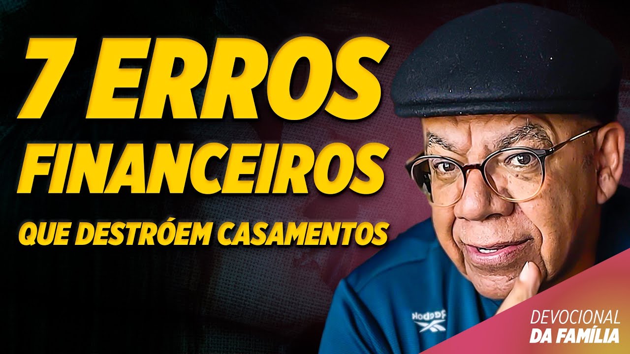 7 ERROS FINANCEIROS que podem DESTRUIR SEU CASAMENTO