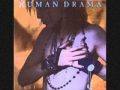 Human Drama-Love Will Tear Us Apart....