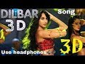 3D Song | Dilbar Dilbar | Nora Fatehi | Neha Kakkar | 3D Virtual Song | Use Your Earphones