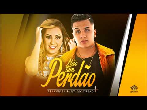 BANDA A FAVORITA E MC DREAD - NÃO TEM PERDÃO - MÚSICA NOVA 2017