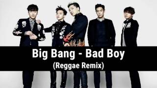 Big Bang - Bad Boy (Reggae Remix)