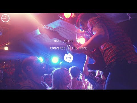 MAKE NOISE 2014 BY CONVERSE & THE HYPE by The BEAT-TV