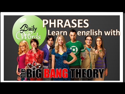DAILY WORDS Aprende Ingles con The big Bang Theory, frases comunes.