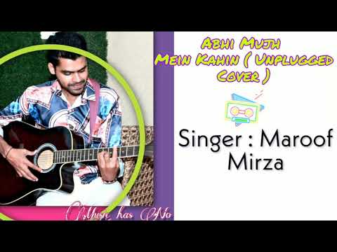 Maroof Mirza Abhi mujh mein kahin