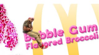 McDonald’s Bubble gum flavored Broccoli