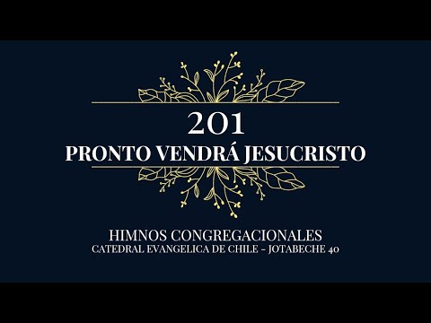 Coros Unidos - Pronto vendrá Jesucristo - Himno 201