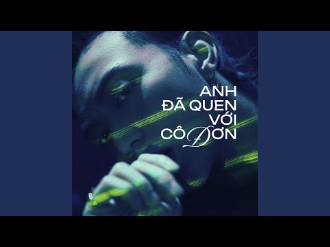 Anh Đã Quen Với Cô Đơn (Lofi)