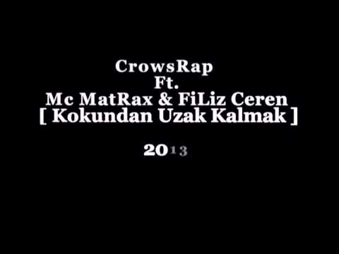 CrowsRap Ft. Mc-MatRax & FiLiz Ceren - [ Kokundan Uzak KaLmak 2013 ]